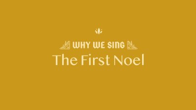 Why We Sing The First Noel - FBC Woodstock - Dec 18, 2022