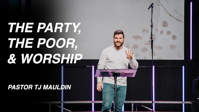 The Party, The Poor, & Worship