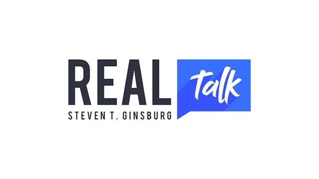 Real Talk with Steven T. Ginsburg - S...