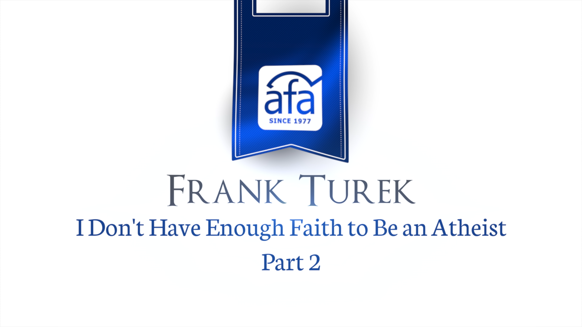I Don't Have Enough Faith to Be an Atheist - Frank Turek Part 2