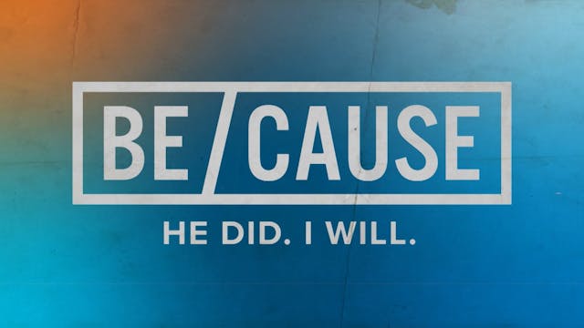 Be-Cause (week 3) Bethlehem Church, O...