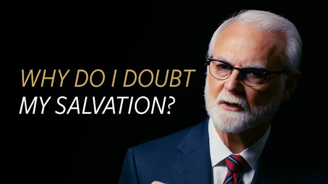 Why do I Doubt My Salvation?
