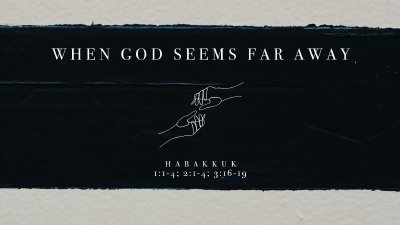 When God Seems Far Away: FBC Woodstock - March 6, 2022