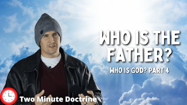 Who is The Father? (Who Is God? part 4)