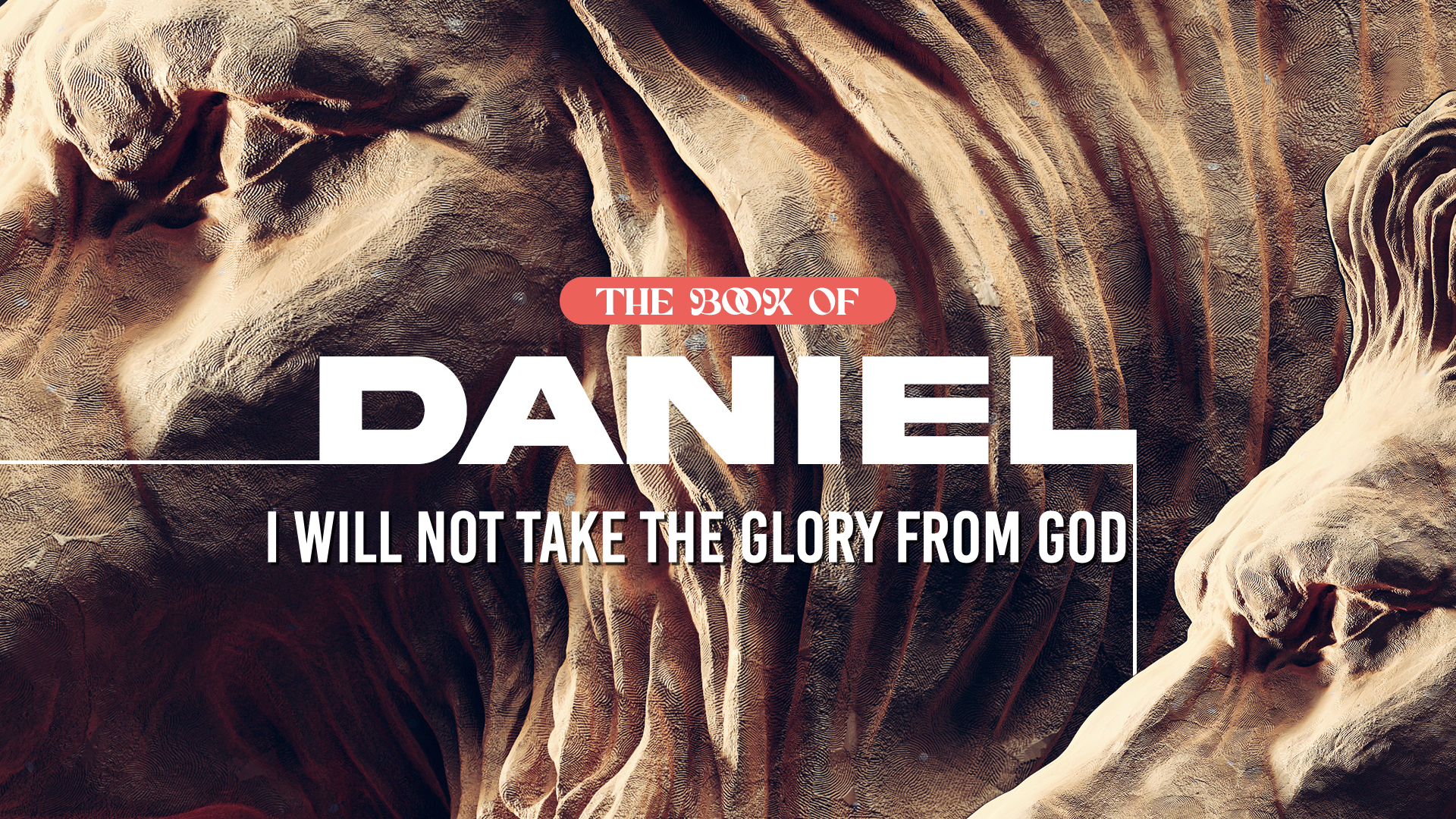 Daniel - I Will Not Take the Glory from God