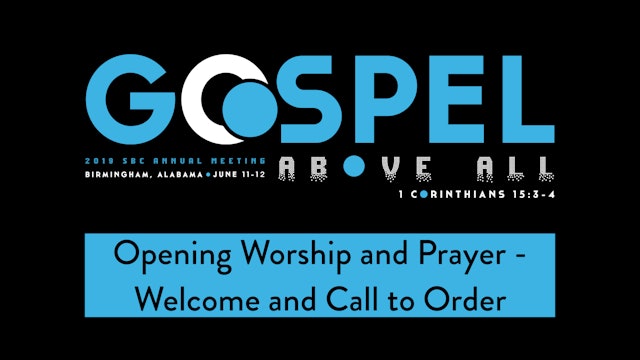 SBC19 | 01 - Opening Worship and Prayer - Welcome and Call to Order