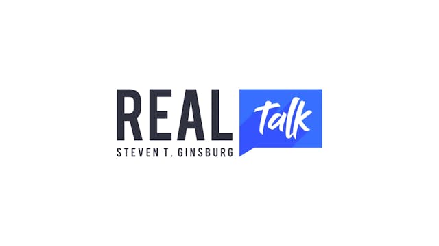 Real Talk with Steven T. Ginsburg - S...