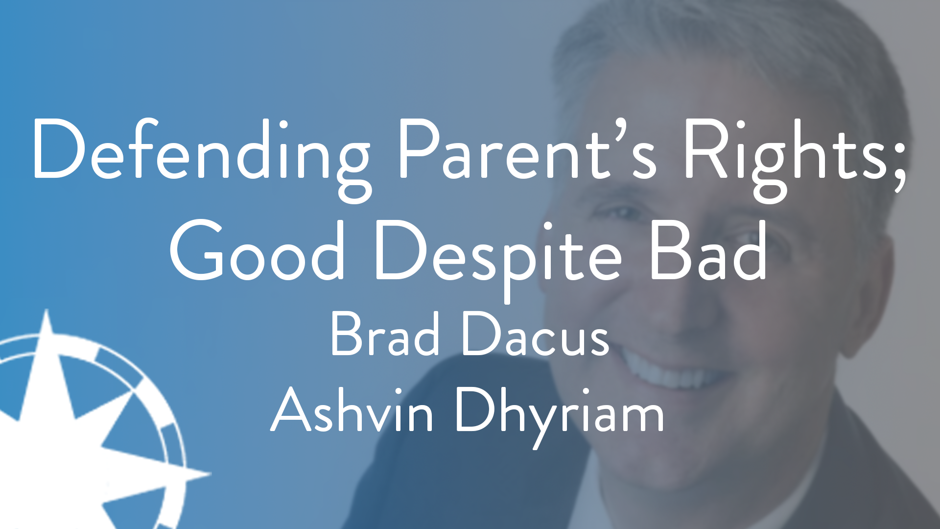 Defending Parent’s Rights; Good Despite Bad - S3E12