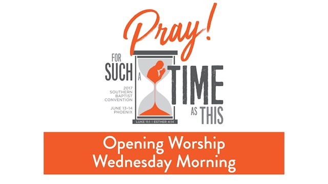 SBC17 | 27 - Opening Worship Wednesday Morning