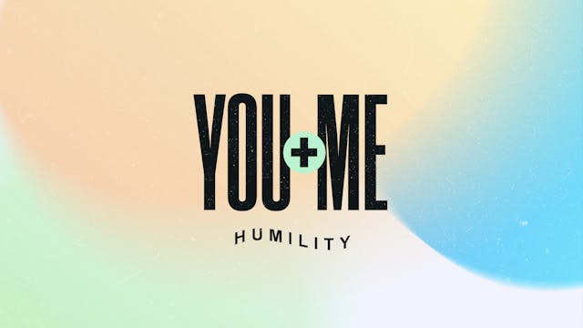 You + Me - Humility