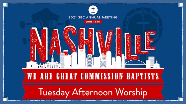 SBC21 | 13 - Tuesday Afternoon Worship