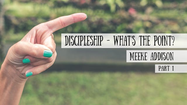 Discipleship - What’s the point? Meek...
