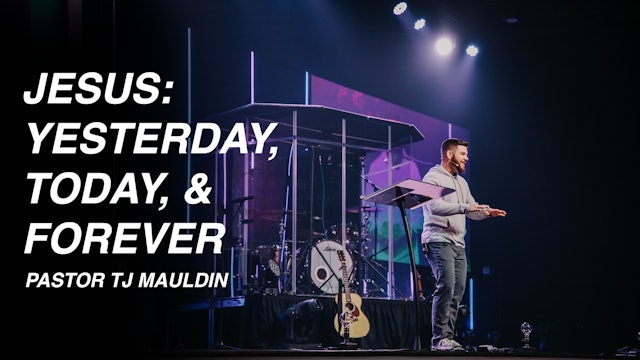 Jesus - Yesterday, Today, & Forever