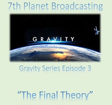 Gravity Series Episode 3: Final Theor...