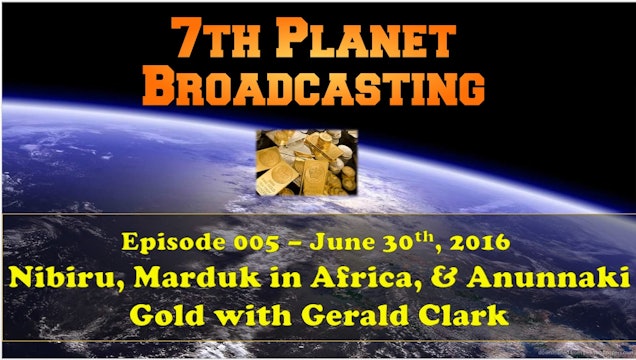 Nibiru Size, Marduk in Africa and Slave Gold Delivery with Gerald Clark