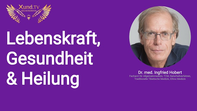 Lebenskraft, Gesundheit & Heilung - Webinar mit Dr. med. Ingfried Hobert
