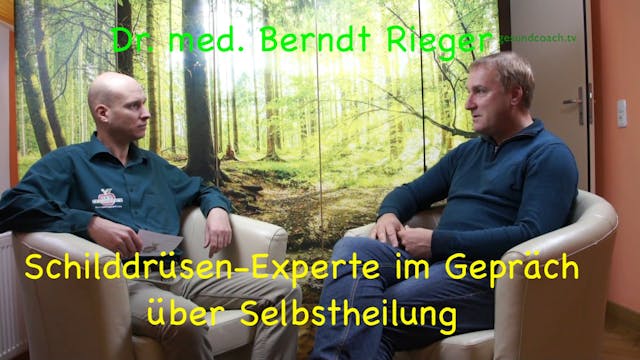 Dr. med. Berndt Rieger - Schilddrüsen-Experte spricht über Selbstheilung