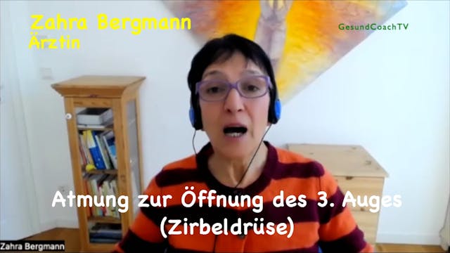 Zahra Bergmann - Atmung zur Öffnung des 3. Auges (Zirbeldrüse)