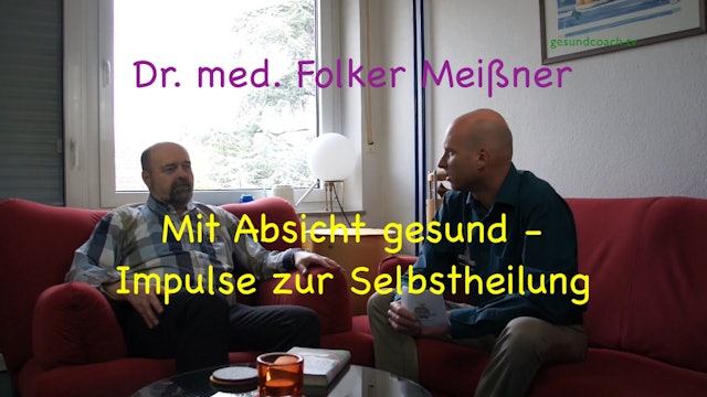 Dr. med. Folker Meissner - mit Absicht gesund zur Selbstheilung