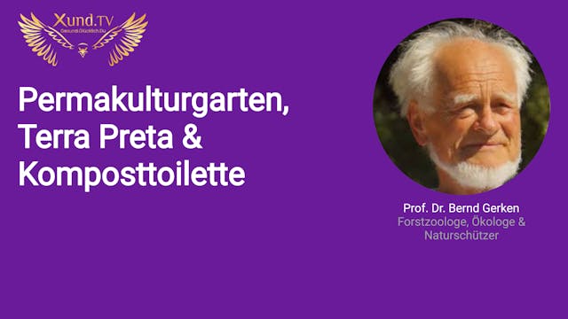 Permakulturgarten, Terra Preta & Komposttoilette mit Prof. Dr. Bernd Gerken