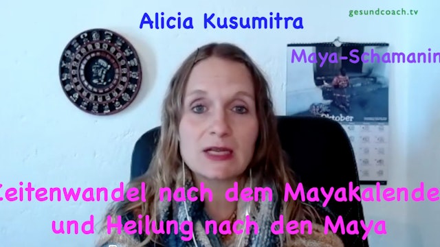 Alicia Kusumitra - Zeitenwandel nach dem Mayakalender und Heilung nach den Maya