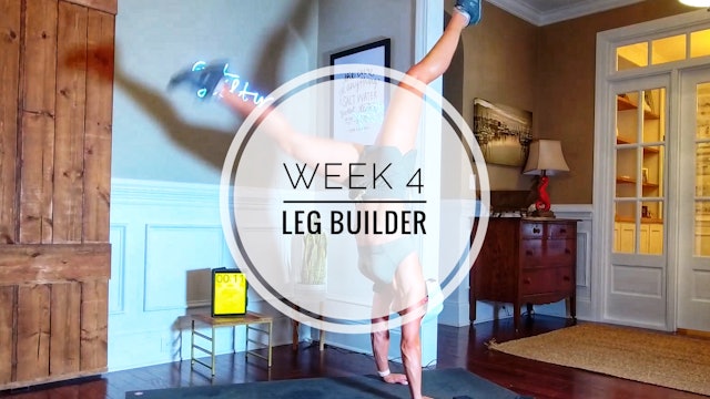 WEEK 4: LEG BUILDER