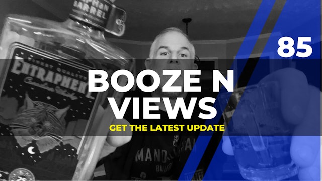 Booze N’ Views #85