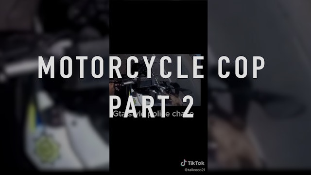 Motorcycle Cop - Part 2