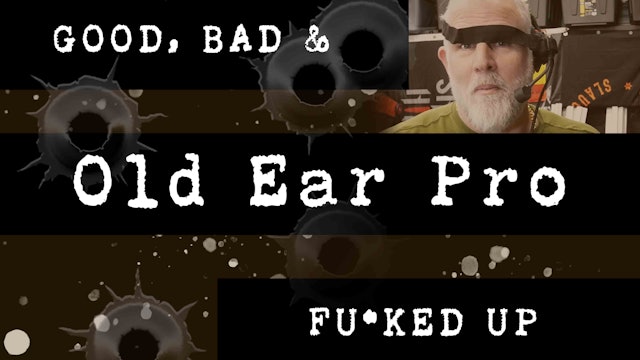 Good Bad and F*cked Up - Old Ear Protection