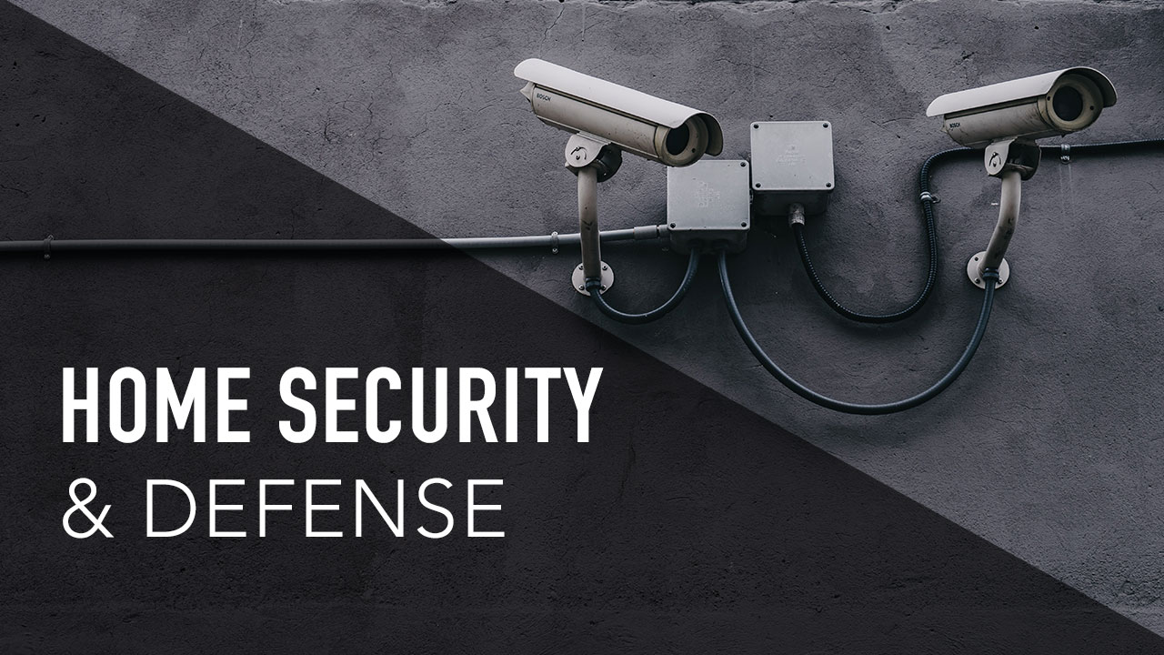 HOME SECURITY & DEFENSE