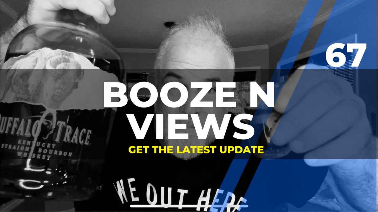 Booze N Views #67