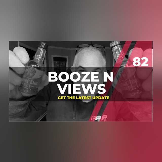 Booze N' Views #82