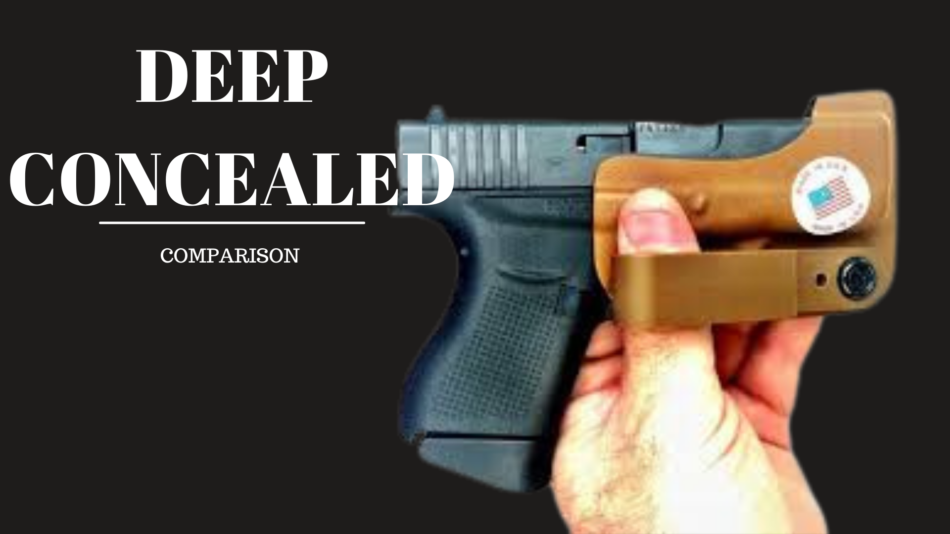 DEEP CONCEALED HOLSTER COMPARISON