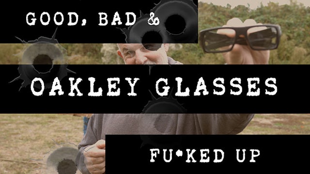 Good Bad & Fu*ked Up - Oakley Glasses