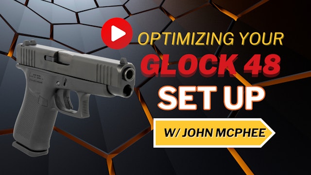 Mastering the GLOCK G48: Optimal Set-Up Strategies with John McPhee
