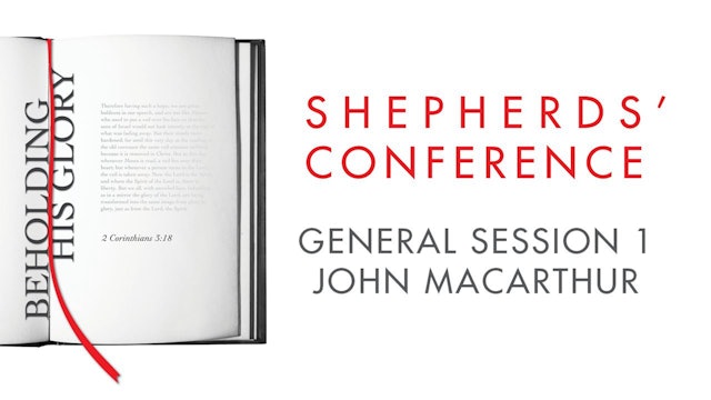 General Session 1: Fellowship - John MacArthur