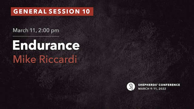 General Session 10: Endurance - Mike Riccardi