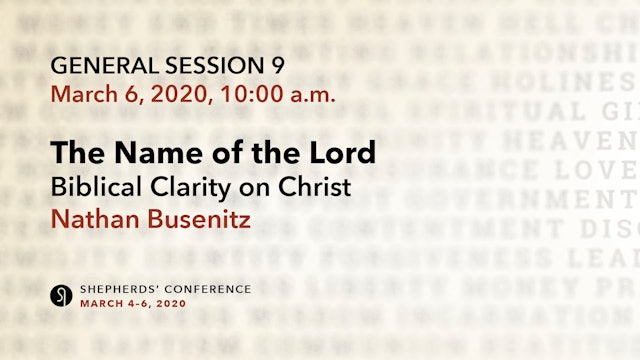 General Session 9: The Name of the Lord - Nathan Busenitz