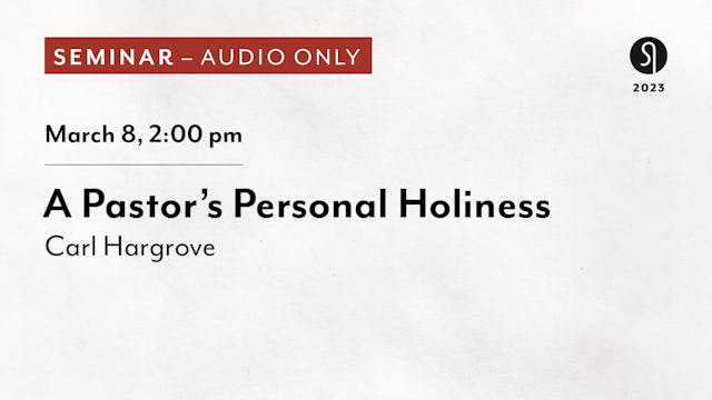A Pastor’s Personal Holiness - Carl H...