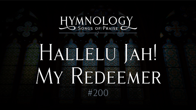 Hallelu jah! My Redeemer (Hymn 200)