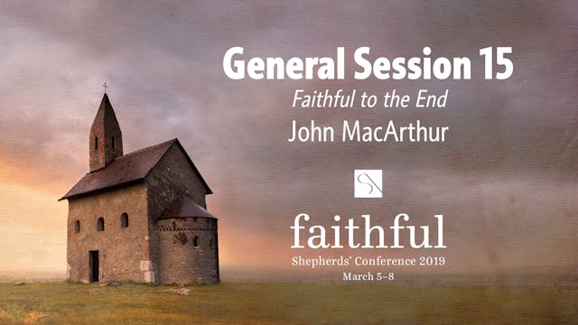 General Session 15 - John MacArthur