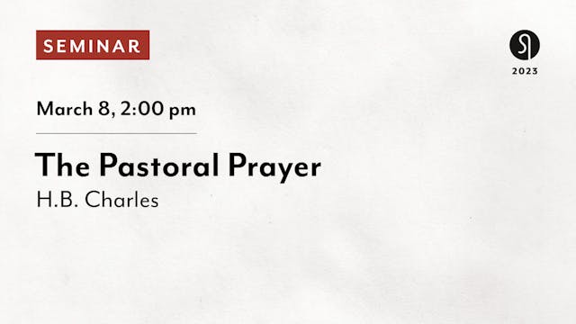 The Pastoral Prayer - H.B. Charles Jr.