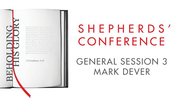 General Session 3: Hold On - Mark Dever