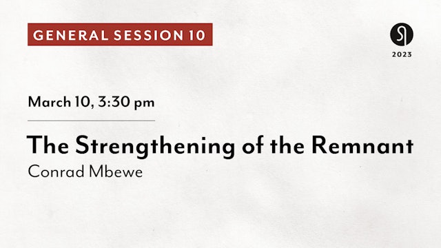 General Session 10: The Strengthening of the Remnant - Conrad Mbewe