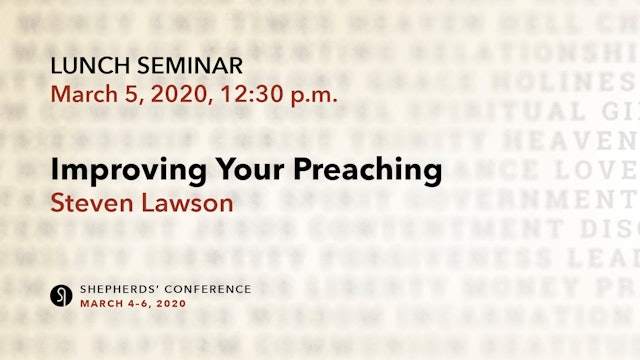 Lunch Seminar: Improving Your Preaching - Steve Lawson
