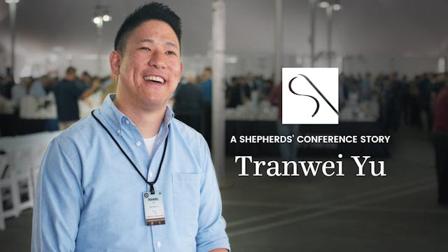 A Shepherds' Conference Story: Tranwe...