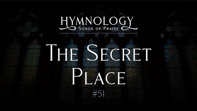 The Secret Place (Hymn 51)