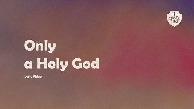 Only A Holy God - (Lyric Video)