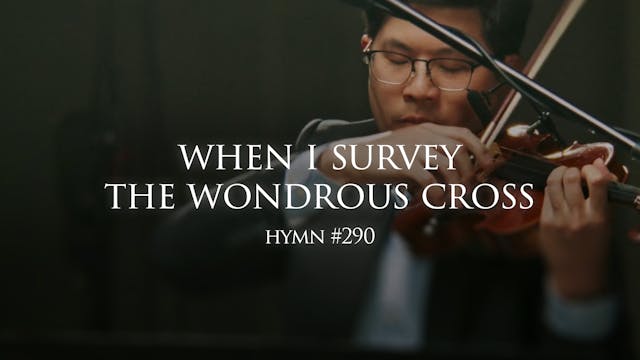 When I Survey the Wondrous Cross (Hym...