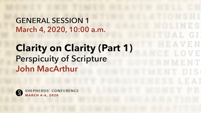 General Session 1: Perspicuity of Scripture, Part 1 - John MacArthur 